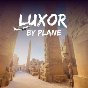 Luxor Day Trip by Plane